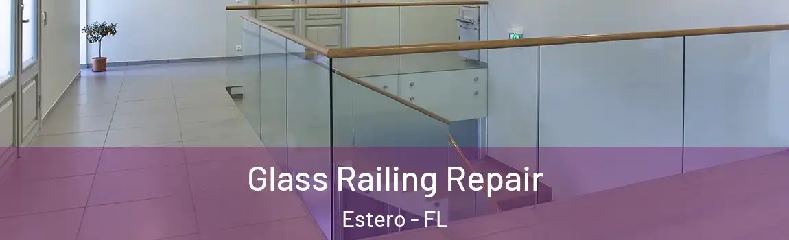 Glass Railing Repair Estero - FL