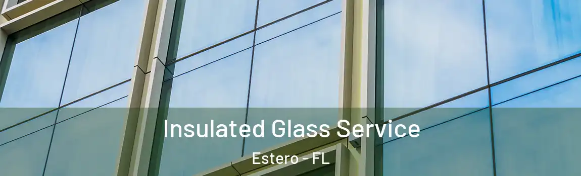 Insulated Glass Service Estero - FL