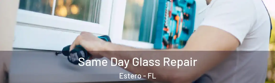 Same Day Glass Repair Estero - FL